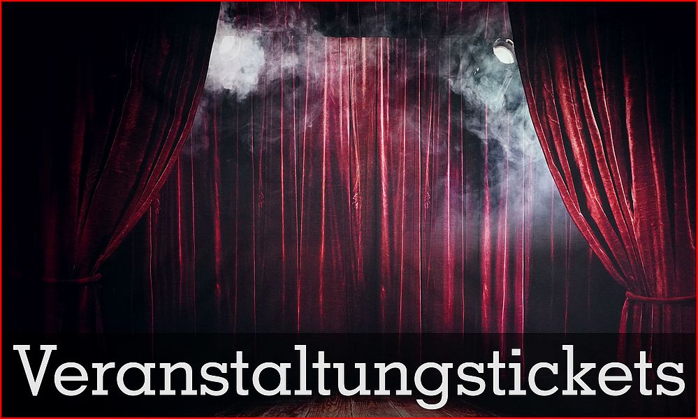 Konzerttickets Veranstaltungen Lesungen Ausstellungen